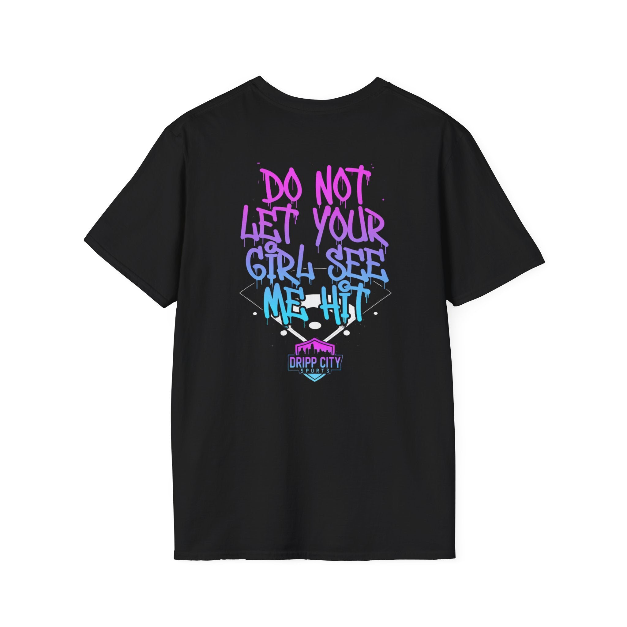 Do Not Let Your Girl See Me Hit T-Shirt — Drip City Sports Graphic Tee