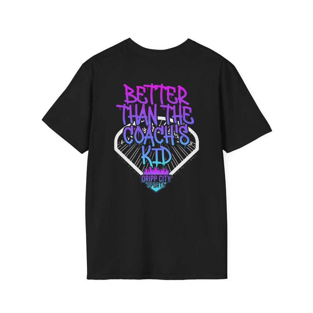 T-Shirt — "Better Than The Coach's Kid" Drip City Sports Graphic Tee