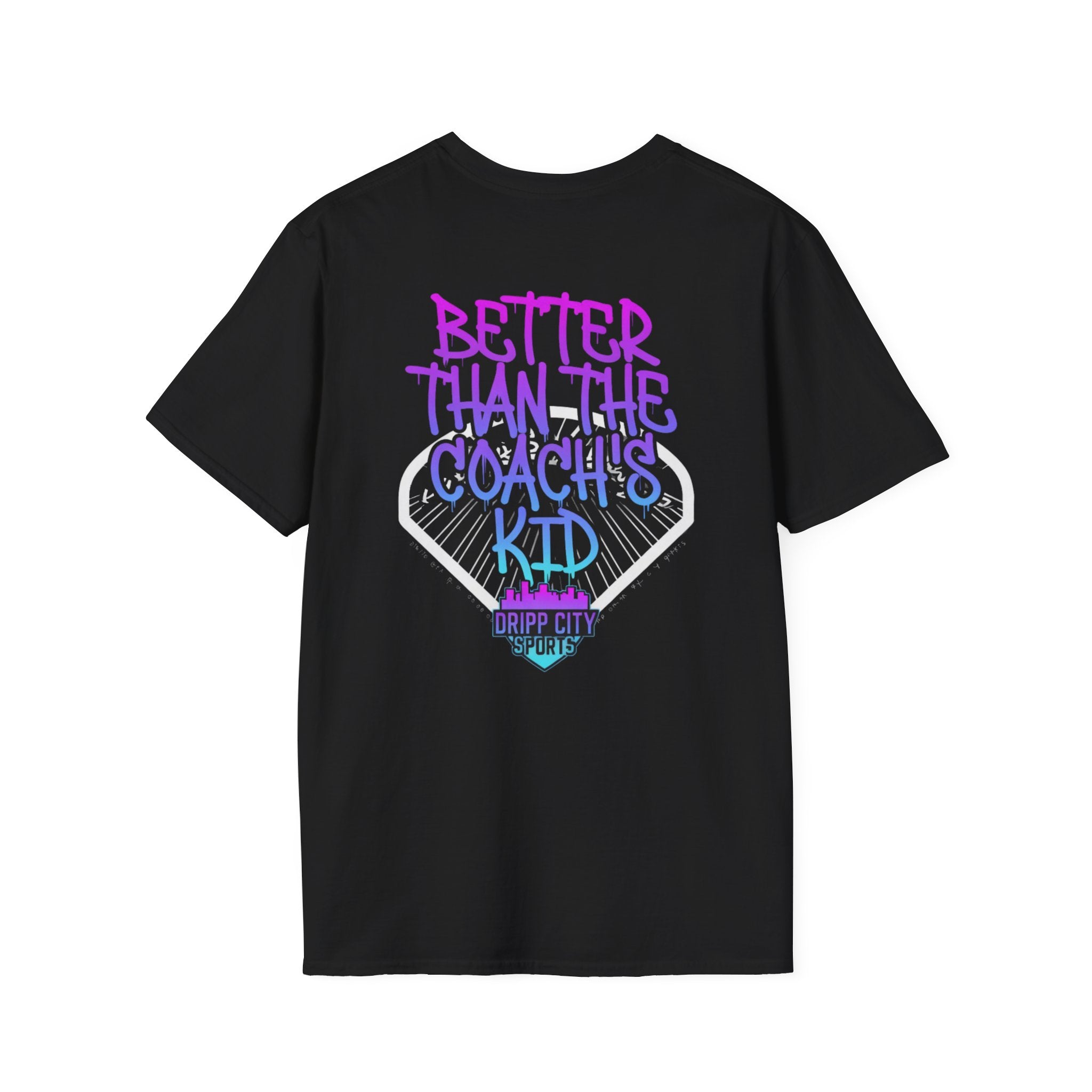 T-Shirt — "Better Than The Coach's Kid" Drip City Sports Graphic Tee